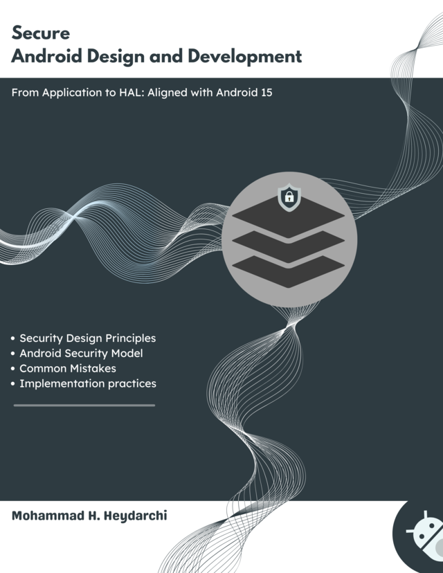 Book cover image for Secure Android Design and Development: From App Layer to HAL – Aligned with Android 15 by Mohammad Hossein Heydarchi