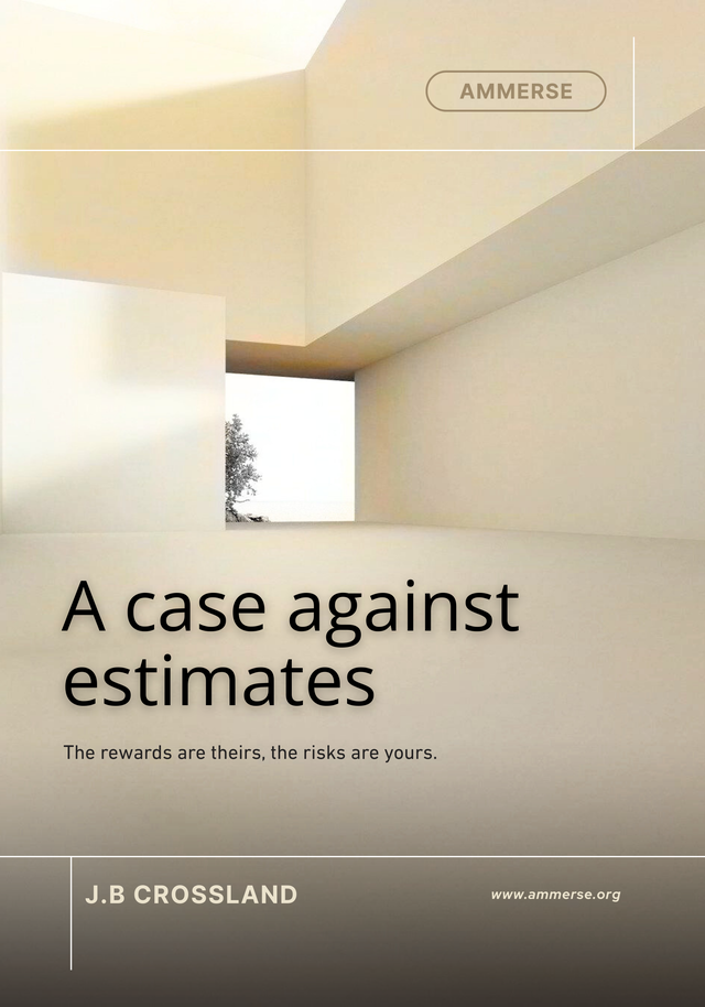 Book cover image for A case against estimates: The rewards are theirs, the risks are yours by Jonathan Crossland