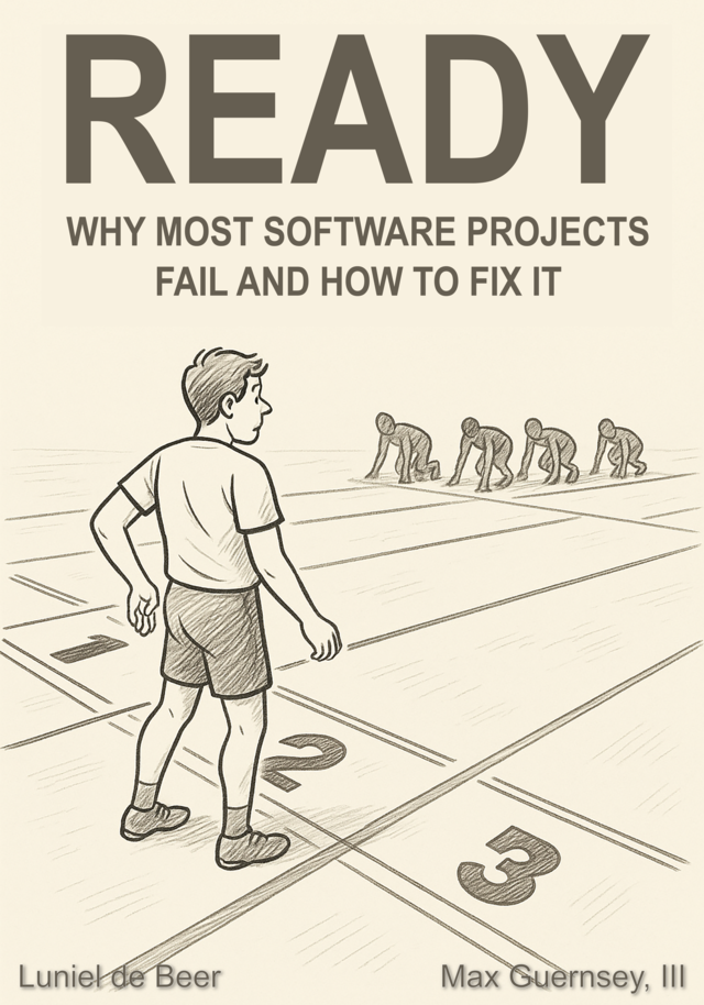 Book cover image for Ready: Why Most Software Projects Fail and How to Fix It by Luniel de Beer and Max Guernsey, III