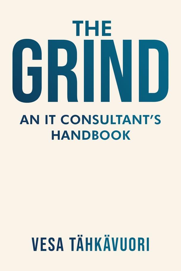 Book cover image for The Grind: An IT Consultant’s Handbook by Vesa Tähkävuori