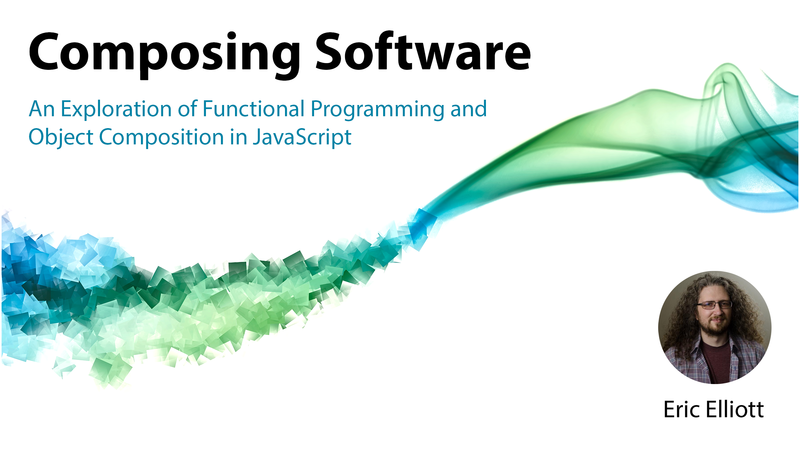 Image for the course Composing Software: An Exploration of Functional Programming and Object Composition in JavaScript by Eric Elliott