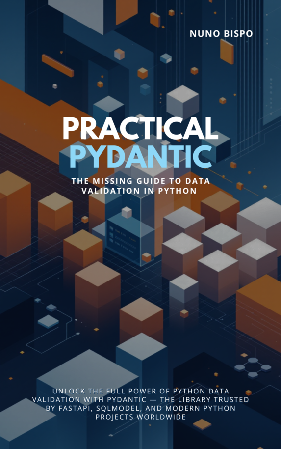 Book cover image for Practical Pydantic: The Missing Guide to Data Validation in Python by Nuno Bispo