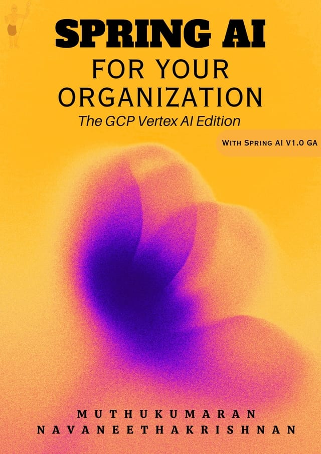 Book cover image for Spring AI for Your Organization: GCP Vertex AI Edition by Muthukumaran Navaneethakrishnan