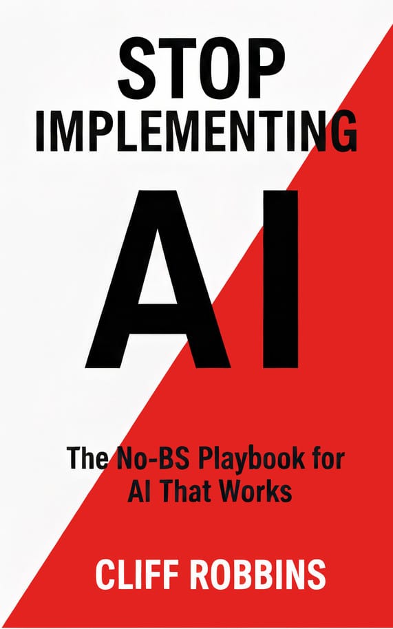 Book cover image for Stop Implementing AI: The No-BS Playbook for AI That Works by Cliff Robbins