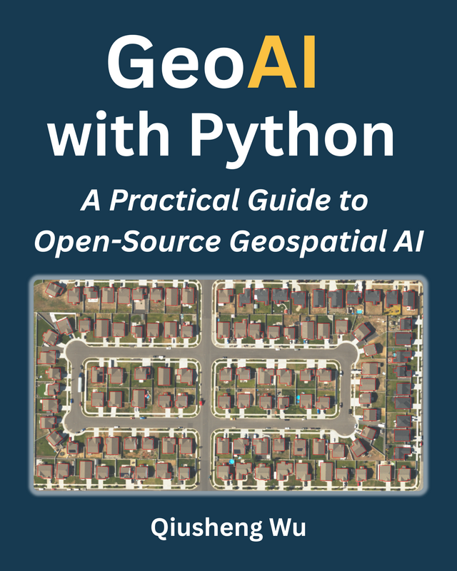 Book cover image for GeoAI with Python: A Practical Guide to Open-Source Geospatial AI by Qiusheng Wu
