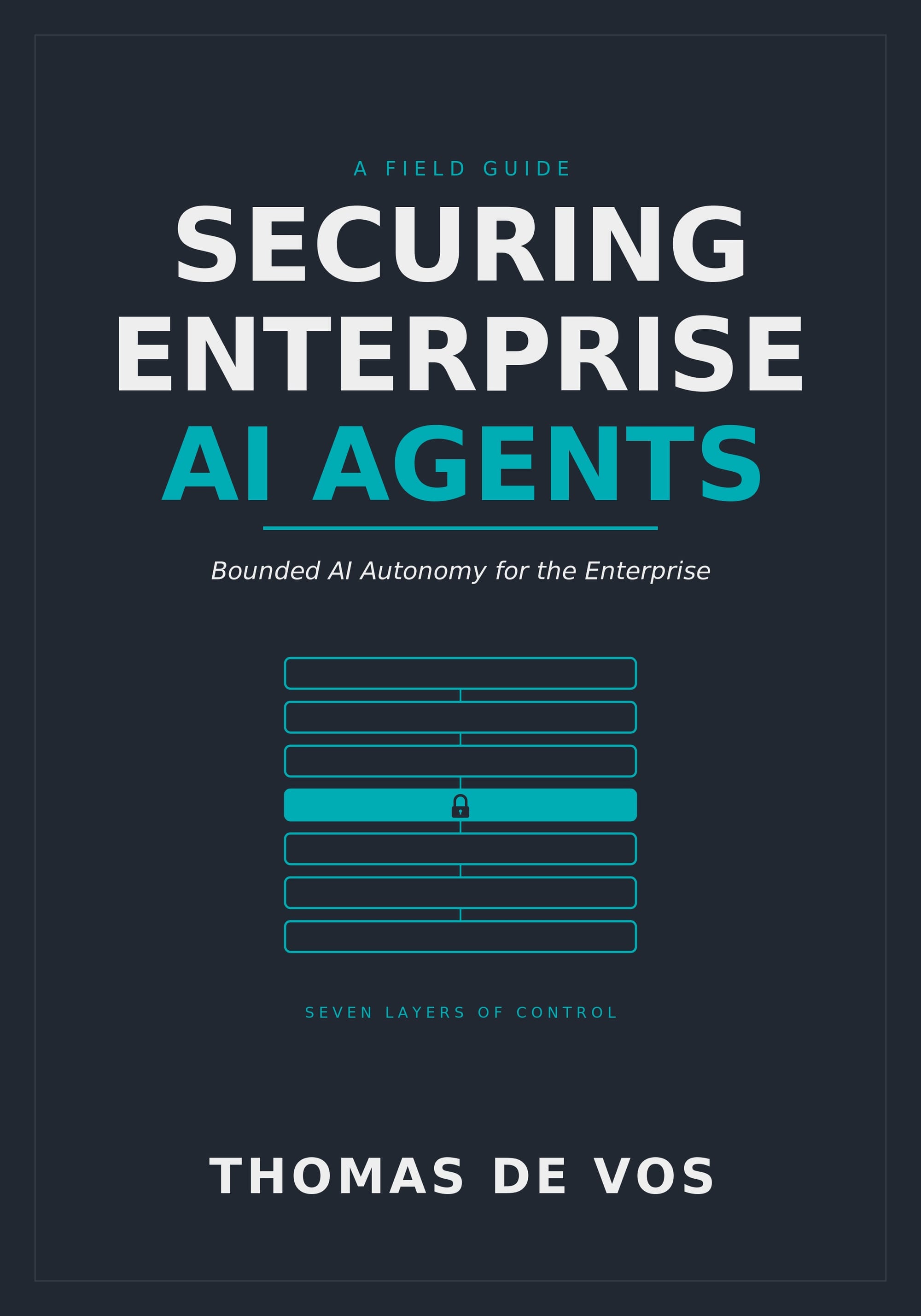 Book cover image for Securing Enterprise AI Agents: A Field Guide to Bounded AI Autonomy, AgentSecOps, and MCP Security by Thomas De Vos
