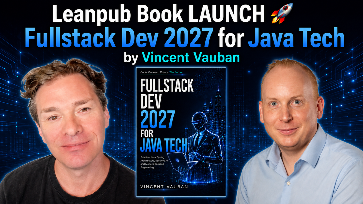 Leanpub Book LAUNCH 🚀 Fullstack Dev 2027 for Java Tech: Practical Java, Spring, Architecture, Security, AI and Modern Backend Engineering by Vincent Vauban