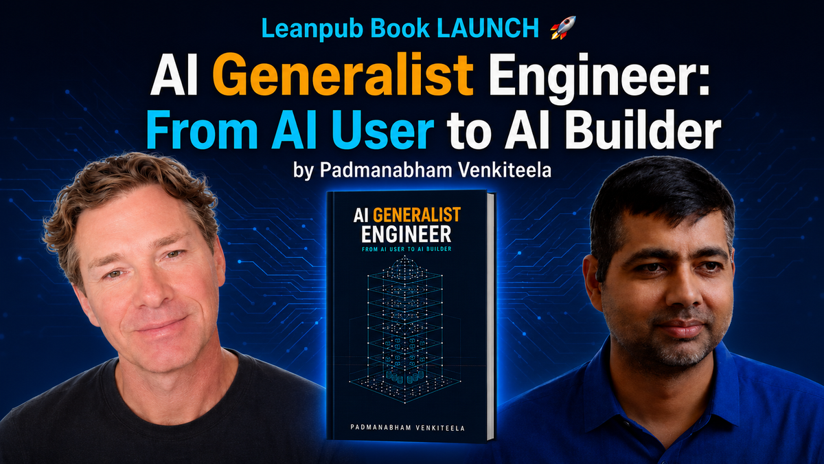 Leanpub Book LAUNCH 🚀 AI Generalist Engineer: From AI User to AI Builder: A Practical Guide to Building Enterprise AI Skills by Padmanabham Venkiteela