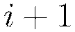 i+1