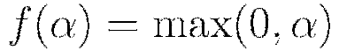 f(\alpha) = \max(0,\alpha)