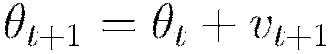 \theta_{t+1} = \theta_t + v_{t+1}