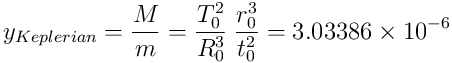 y_{Keplerian} = \frac{M}{m} = \frac{T_0^2}{R_0^3}\: \frac{r_0^3}{t_0^2}=3.03386\times 10^{-6}
