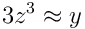 3z^3 \approx y
