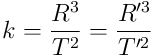 k = \frac{R^3}{T^2} = \frac{R^{\prime 3}}{T^{\prime 2}}