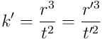 k^{\prime} = \frac{r^3}{t^2} = \frac{r^{\prime 3}}{t^{\prime 2}}