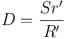 D = \frac{S r^{\prime}}{R^{\prime}}