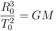 \frac{R_0^3}{T_0^2} = GM