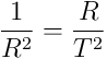 \frac{1}{R^2} = \frac{R}{T^2}