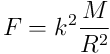 F=k^2\frac{M}{R^2}