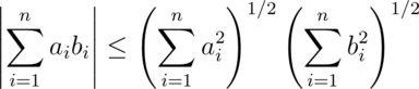 \left|\sum_{i=1}^n a_ib_i\right|
\le
\left(\sum_{i=1}^n a_i^2\right)^{1/2}
\left(\sum_{i=1}^n b_i^2\right)^{1/2}