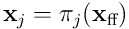{\mathbf x}_ j=\pi_ j({\mathbf x}_ {\textrm{ff}})