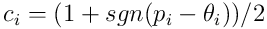 c_ i=(1 + sgn(p_ i-\theta_ i))/2