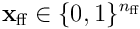 {\mathbf x}_ {\textrm{ff}}\in\lbrace{0,1}\rbrace^ {n_ {\textrm{ff}}}