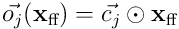 \vec{o_ j}(\mathbf x_ {\textrm{ff}}) = \vec{c_ j} \odot \mathbf{x}_ {\textrm{ff}}