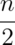 \frac{n}{2}