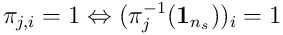 \pi_ {j,i} = 1 \Leftrightarrow (\pi_ j^ {-1}(\mathbf 1_ {n_ s}))_ i = 1