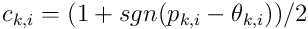 c_ {k,i}=(1 + sgn(p_ {k,i}-\theta_ {k,i}))/2