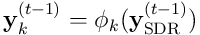 \mathbf{y}_ k^ {(t-1)} = \phi_ k(\mathbf{y}_ {\textrm{SDR}}^ {(t-1)})